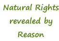 Natural Rights revealed by Reason