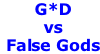G*D vs False Gods