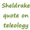 Sheldrake quote on teleology